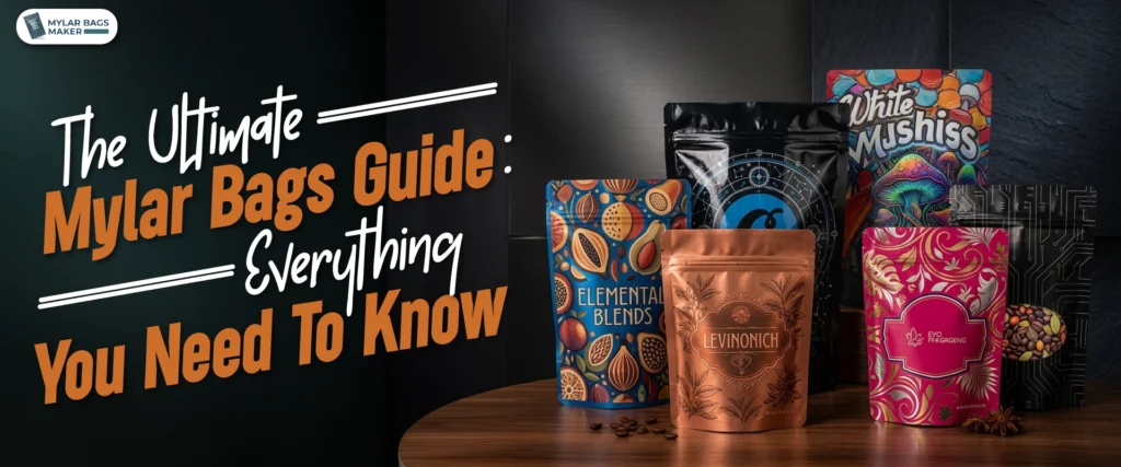 Custom Mylar Bags Guide: Everything You Need to Know