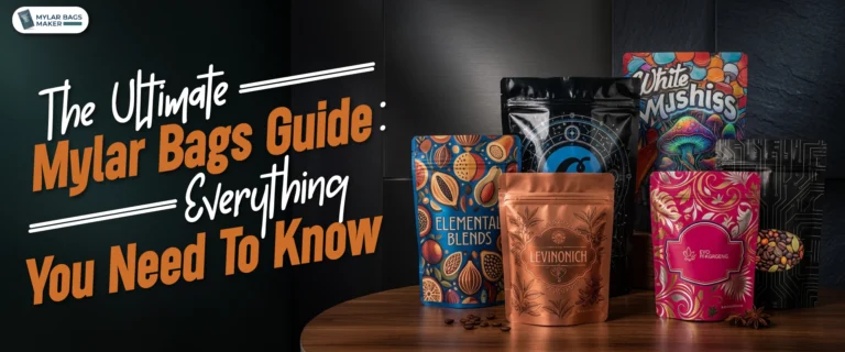Custom Mylar Bags Guide: Everything You Need to Know