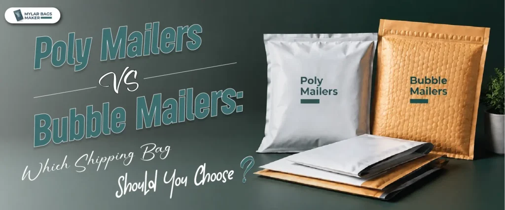 Poly Mailers vs Bubble Mailers: Which Shipping Bag Should You Choose?