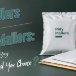 Poly Mailers vs Bubble Mailers: Which Shipping Bag Should You Choose?